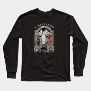 servant of money Long Sleeve T-Shirt